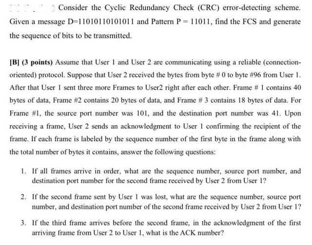 Consider the Cyclic Redundancy Check (CRC) error-detecting scheme. Given a message D=11010110101011 and