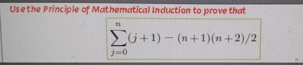 Use the Principle of Mathematical Induction to prove that n (+1)-(n+1)(n+2)/2 j=0