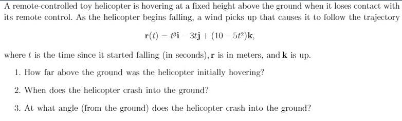 A remote-controlled toy helicopter is hovering at a fixed height above the ground when it loses contact with