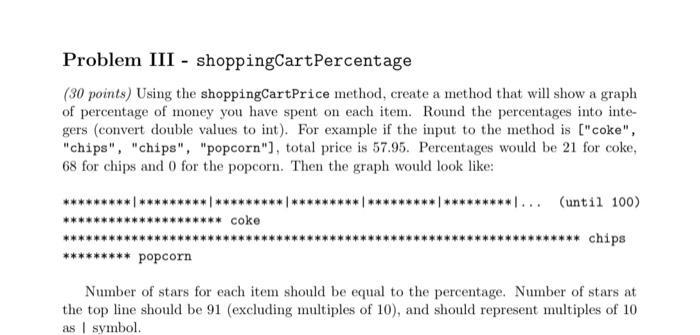 Problem III shoppingCart Percentage (30 points) Using the shoppingCartPrice method, create a method that will