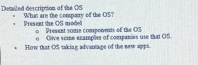 Detailed description of the OS What are the company of the OS? Present the OS model o Present some components