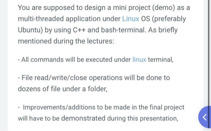 You are supposed to design a mini project (demo) as a multi-threaded application under Linux OS (preferably