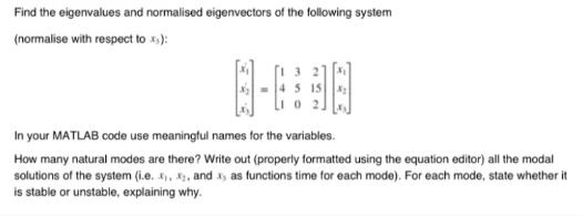 Find the eigenvalues and normalised eigenvectors of the following systemn (normalise with respect to xx): 8-6