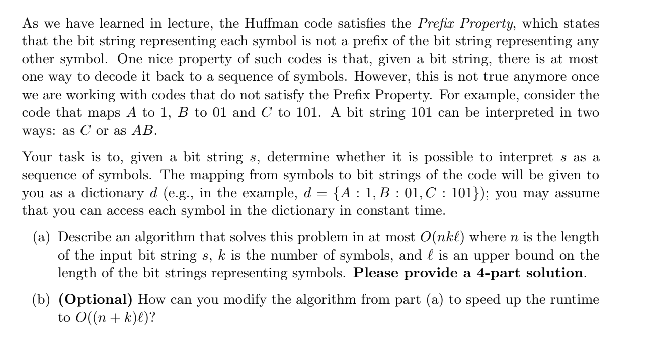 As we have learned in lecture, the Huffman code satisfies the Prefix Property, which states that the bit