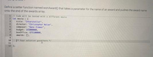 Define a setter function named wonAward() that takes a parameter for the name of an award and pushes the