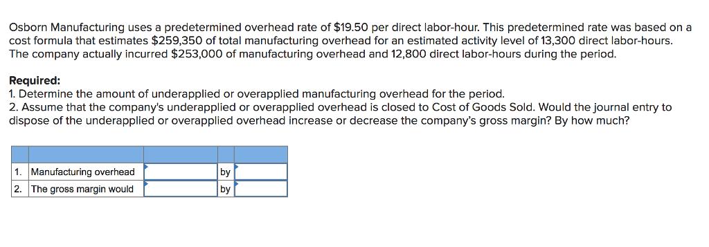 Osborn Manufacturing uses a predetermined overhead rate of $19.50 per direct labor-hour. This predetermined