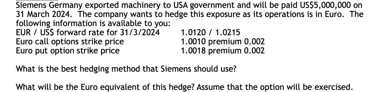 Siemens Germany exported machinery to USA government and will be paid US$5,000,000 on 31 March 2024. The