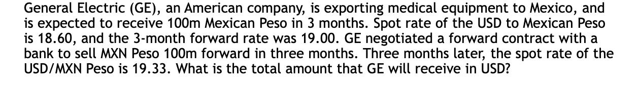 General Electric (GE), an American company, is exporting medical equipment to Mexico, and is expected to