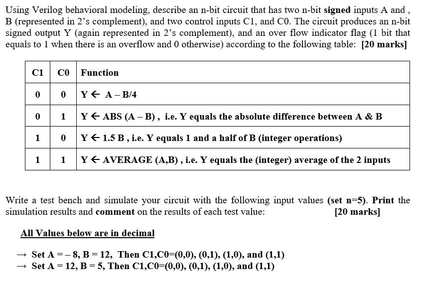 Using Verilog behavioral modeling, describe an n-bit circuit that has two n-bit signed inputs A and, B
