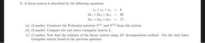 2. A linear system is described by the following equations 21++3 = 6 2x+3x2+4= 20 3r1 +4x2+2ra 17. (a) (3