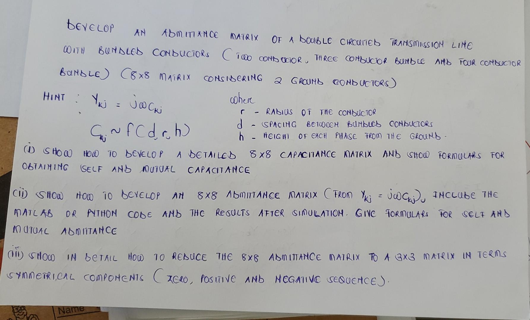 DEVELOP AN ADMITTANCE MATRIX OF A DOUBLE CIRCUITED TRANSMISSION LINE WITH BUNDLED CONDUCTORS (TOO CONDOCTOR,