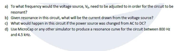 a) To what frequency would the voltage source, Vs, need to be adjusted to in order for the circuit to be