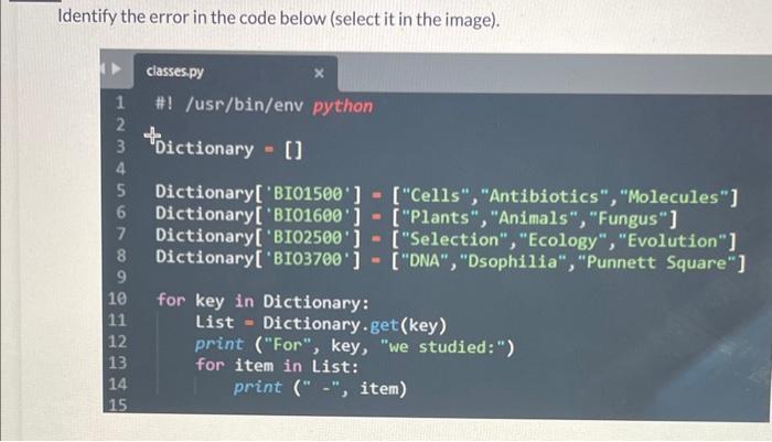 Identify the error in the code below (select it in the image). 1 2 3 Dictionary - [] 4 5
