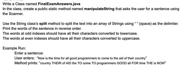 Write a Class named Final ExamAnswers.java In the class, create a public static method named manipulateString
