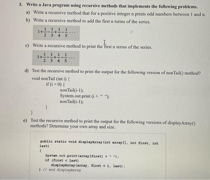 1. Write a Java program using recursive methods that implements the following problems. a) Write a recursive