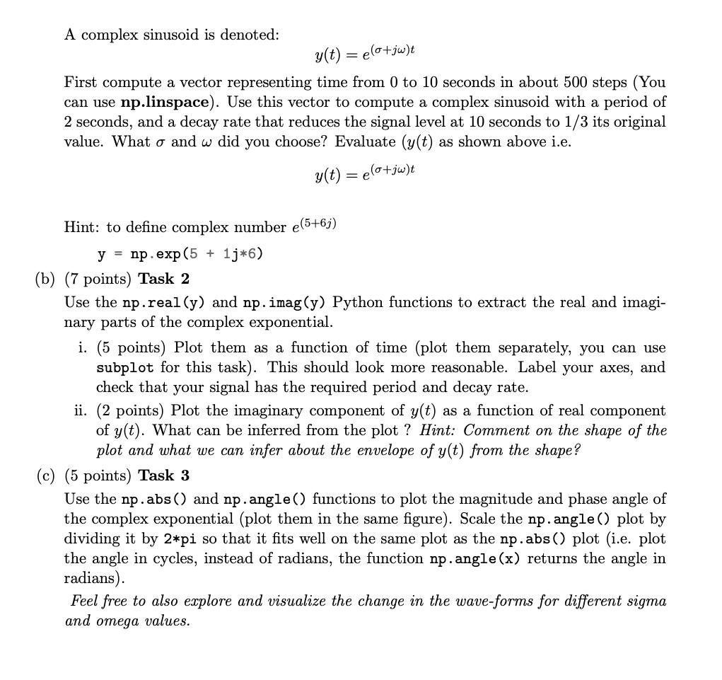 A complex sinusoid is denoted: y(t) = e(o+jw)t First compute a vector representing time from 0 to 10 seconds