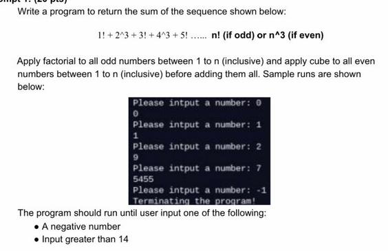 Write a program to return the sum of the sequence shown below: 1+2^3 +3! +4^3 +5!......n! (if odd) or n^3 (if