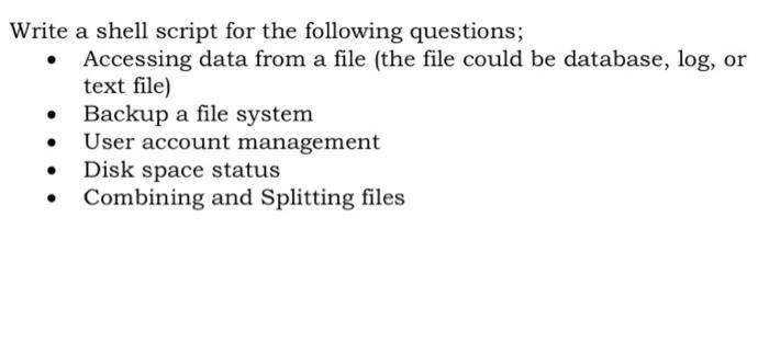 Write a shell script for the following questions;  Accessing data from a file (the file could be database,