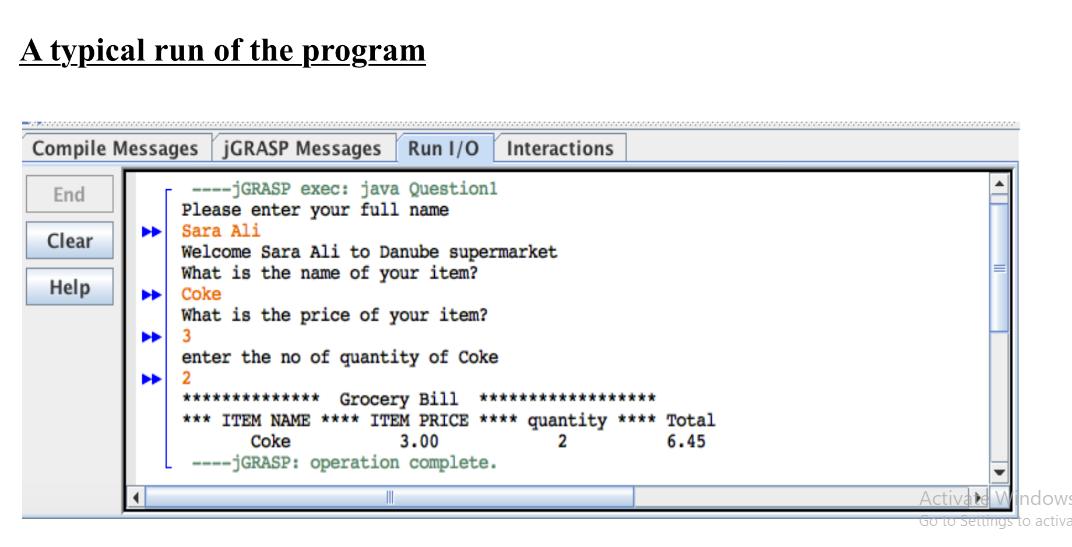 A typical run of the program Compile Messages jGRASP Messages Run I/O End ----GRASP exec: java Questionl
