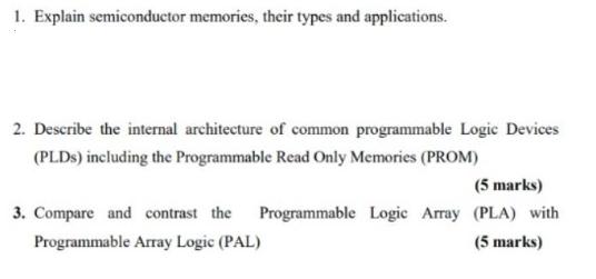 1. Explain semiconductor memories, their types and applications. 2. Describe the internal architecture of