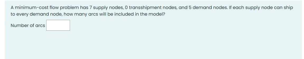 A minimum-cost flow problem has 7 supply nodes, 0 transshipment nodes, and 5 demand nodes. If each supply