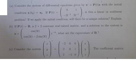 (s) Consider the system of differential equations given by xPix with the initial 0 condition x()= X P(t) = A)