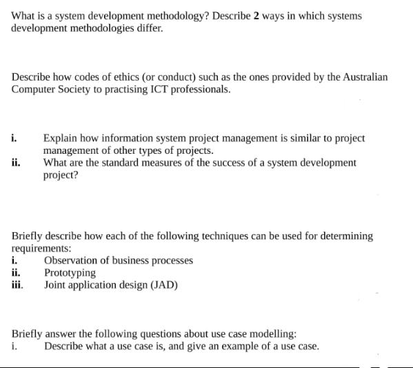 What is a system development methodology? Describe 2 ways in which systems development methodologies differ.