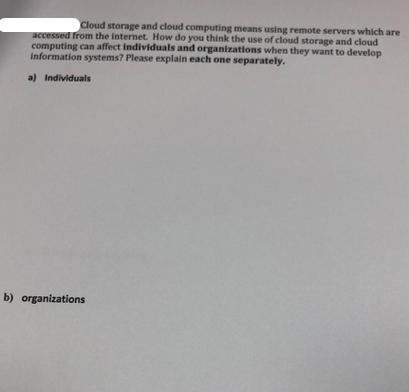 Cloud storage and cloud computing means using remote servers which are accessed from the internet. How do you