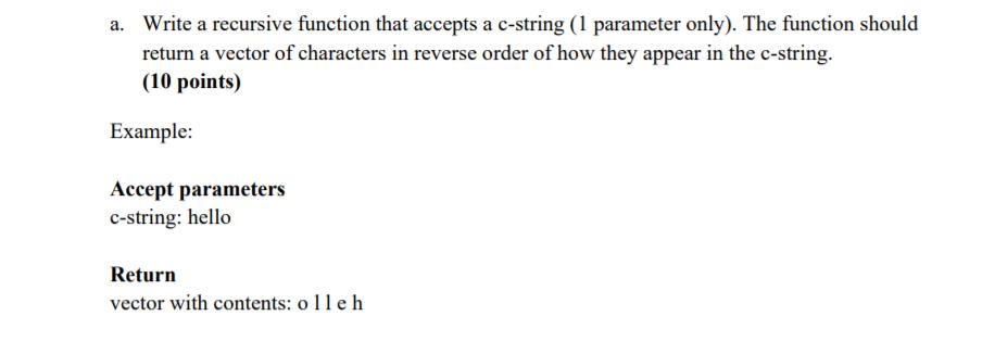 a. Write a recursive function that accepts a c-string (1 parameter only). The function should return a vector