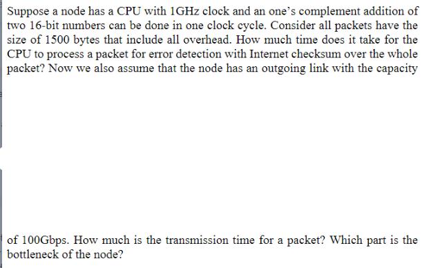 Suppose a node has a CPU with 1GHz clock and an one's complement addition of two 16-bit numbers can be done