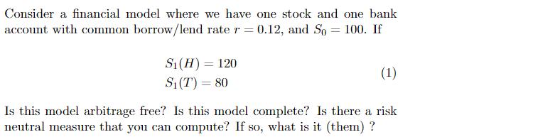 Consider a financial model where we have one stock and one bank account with common borrow/lend rate r =