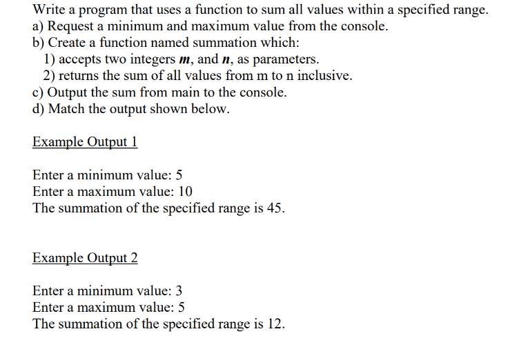 Write a program that uses a function to sum all values within a specified range. a) Request a minimum and