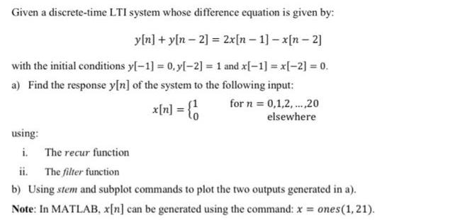 Given a discrete-time LTI system whose difference equation is given by: y[n] + y[n-2] = 2x[n-1]-x[n-2] with