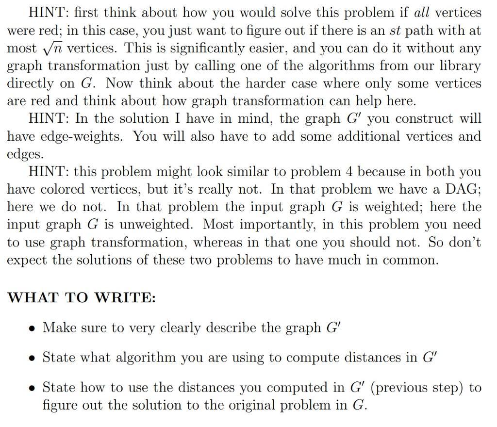 HINT: first think about how you would solve this problem if all vertices were red; in this case, you just