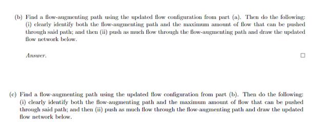 (b) Find a flow-augmenting path using the updated flow configuration from part (a). Then do the following: