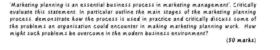 Marketing planning is an essential business process in marketing management'. Critically evaluate this