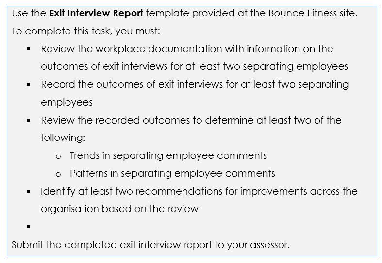 Use the Exit Interview Report template provided at the Bounce Fitness site. To complete this task, you must: