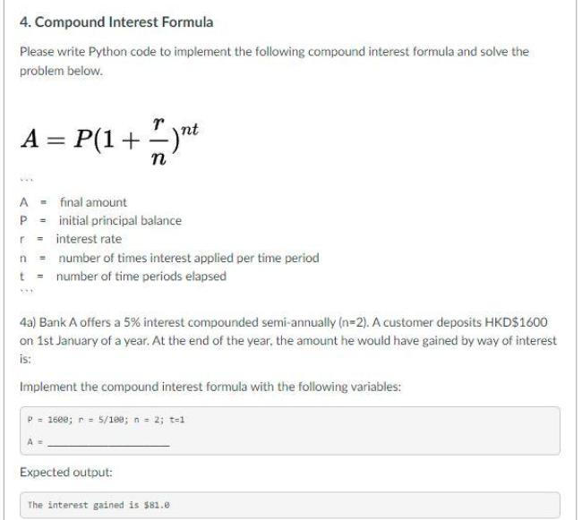 4. Compound Interest Formula Please write Python code to implement the following compound interest formula