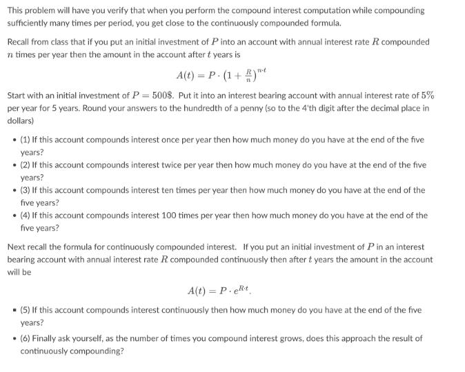This problem will have you verify that when you perform the compound interest computation while compounding