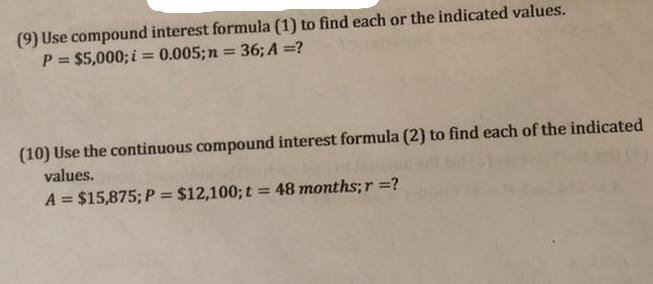 (9) Use compound interest formula (1) to find each or the indicated values. P= $5,000; i = 0.005; n = 36; A