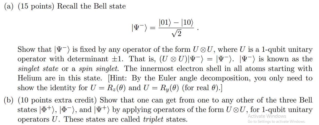 (a) (15 points) Recall the Bell state |01) - |10) 2 Show that ) is fixed by any operator of the form UU,