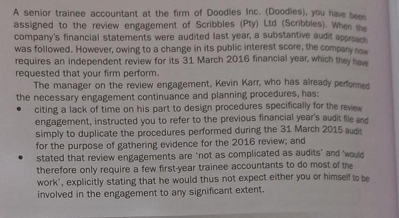 A senior trainee accountant at the firm of Doodles Inc. (Doodles), you have been assigned to the review