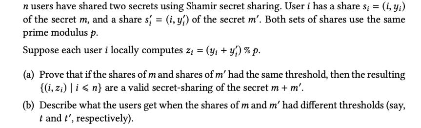 n users have shared two secrets using Shamir secret sharing. User i has a share s; = (i, yi) of the secret m,