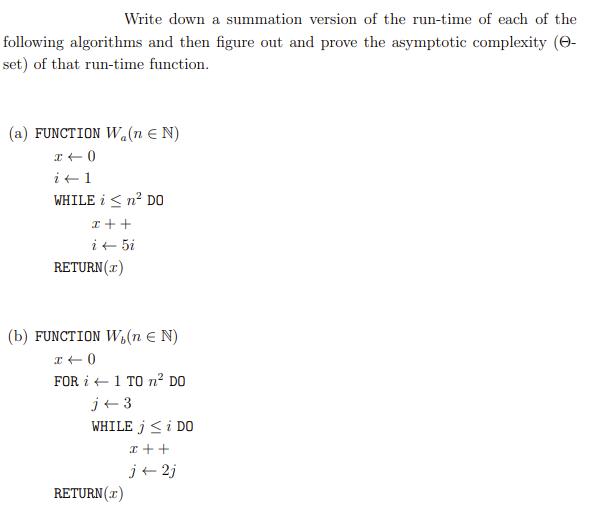 Write down a summation version of the run-time of each of the following algorithms and then figure out and