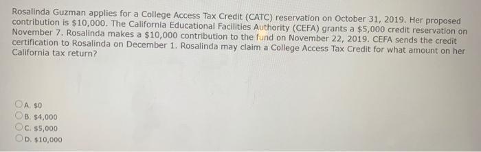 Rosalinda Guzman applies for a College Access Tax Credit (CATC) reservation on October 31, 2019. Her proposed