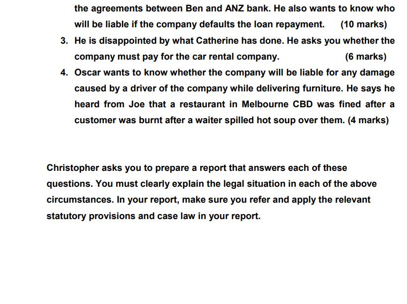 the agreements between Ben and ANZ bank. He also wants to know who will be liable if the company defaults the