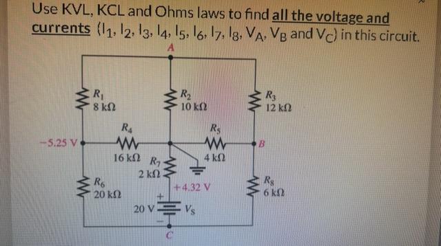 Use KVL, KCL and Ohms laws to find all the voltage and currents (11, 12, 13, 14, 15, 16, 17, 18, VA VB and