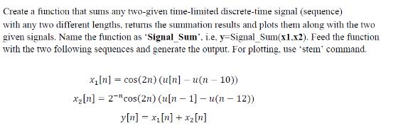 Create a function that sums any two-given time-limited discrete-time signal (sequence) with any two different