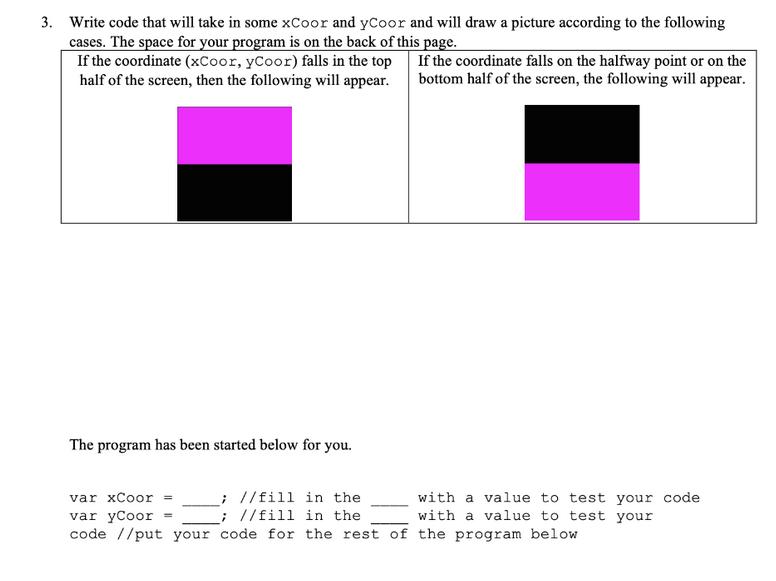 3. Write code that will take in some xCoor and yCoor and will draw a picture according to the following