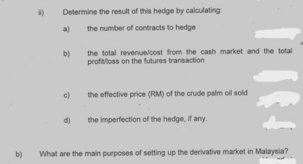 b) ii) Determine the result of this hedge by calculating: the number of contracts to hedge a) b) c) d) the